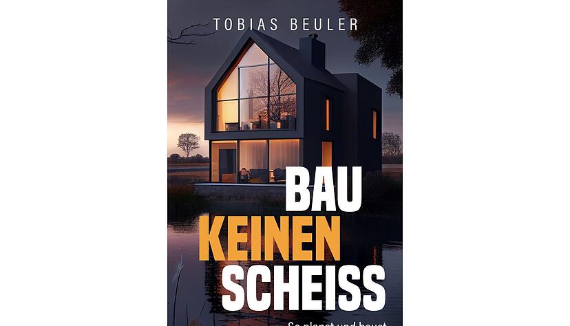 Tobias Beuler hat das Buch &laquo;Bau keinen Schei&szlig;: So planst und baust du dein Traumhaus geschrieben.