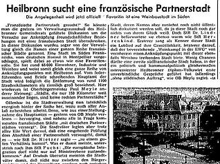 Zusammengestellt von Archiv und Dokumentation der Heilbronner Stimme

Heilbronn sucht eine französische Partnerstadt titelt die Heilbronner Stimme auf Ihrer Lokalseite vom 23.Juli 1963. Als Favoritin gilt eine südfranzösische Stadt, deren Namen noch nicht öffentlich diskutiert werden soll, da sie nichts von ihrem Glück weiß.