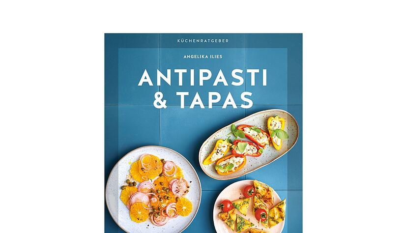 «Antipasti & Tapas», Angelika Ilies, Verlag Gräfe und Unzer, 64 Seiten, 9,99 Euro, ISBN  978-3833882531.