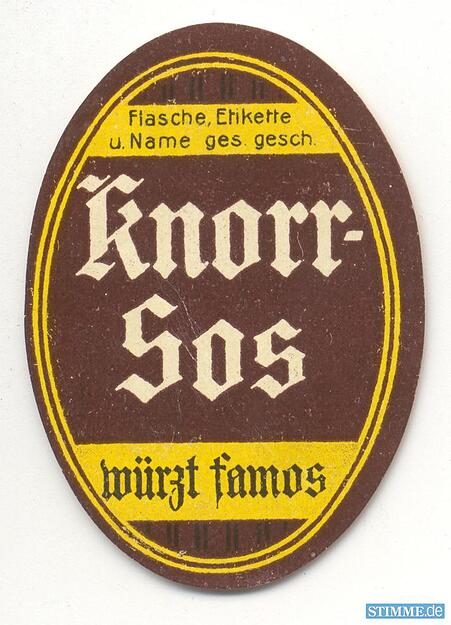 Aus dem Jahr 1908 stammt dieses „Knorr-Sos“-Etikett. Der
Schriftzug war damals noch nicht eingetragen, der Name schon.