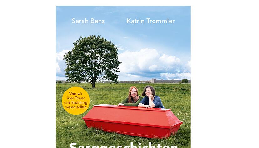 «Sarggeschichten» von Sarah Benz, Katrin Trommler, Mosaik Verlag, 320 Seiten, 22 Euro, ISBN 978-3-442-39403-6.